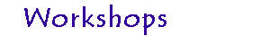 Workshops